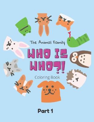 Cover of The Animal Family Who Is Who Coloring Book Part 1