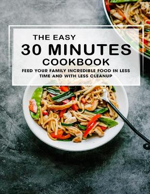 Book cover for The Easy 30 Munutes Cookbook