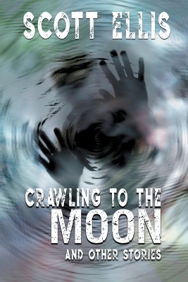 Book cover for Crawling to the Moon and other stories