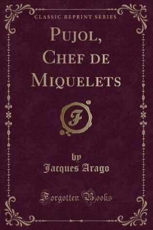 Cover of Pujol, Chef de Miquelets (Classic Reprint)