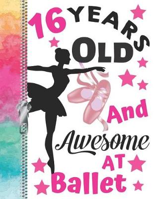 Book cover for 16 Years Old And Awesome At Ballet