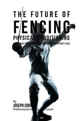 Cover of The Future of Fencing Physical Conditioning