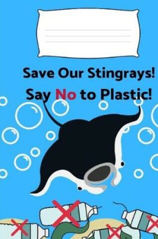Cover of Save Our Stingrays! Say No to Plastic!