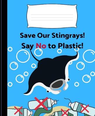 Book cover for Save Our Stingrays! Say No to Plastic!