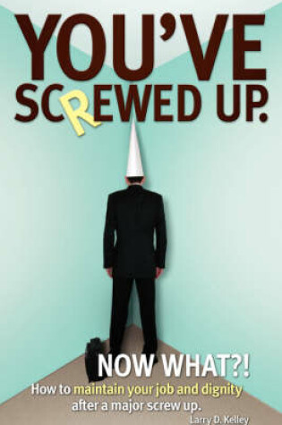 Cover of You've screwed up. Now What?!