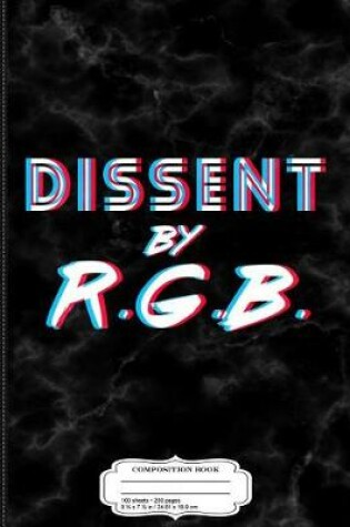 Cover of Dissent by Rgb Ruth Bader Ginsburg Composition Notebook