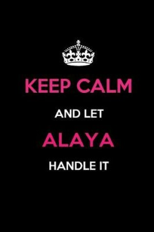 Cover of Keep Calm and Let Alaya Handle It