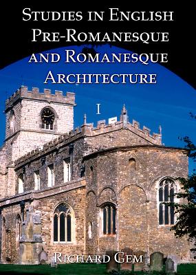 Book cover for Studies in English Pre-Romanesque and Romanesque Architecture Volumes I and II