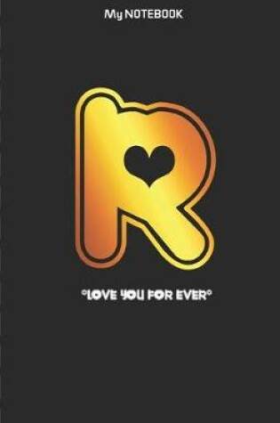 Cover of Love you forever letter ' R ' Notebook