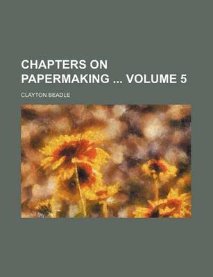 Book cover for Chapters on Papermaking Volume 5