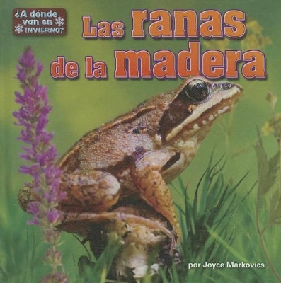 Cover of Las Ranas de la Madera (Wood Frogs)