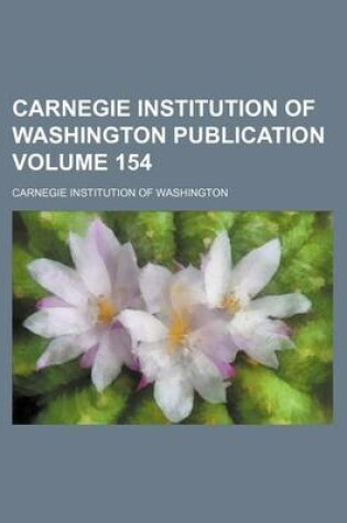 Cover of Carnegie Institution of Washington Publication Volume 154