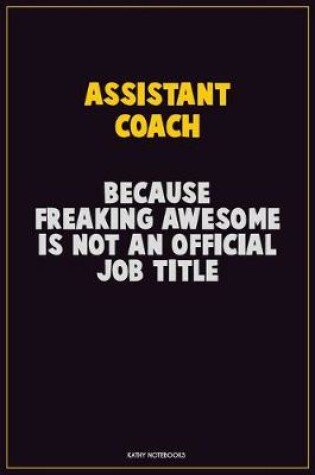 Cover of Assistant Coach, Because Freaking Awesome Is Not An Official Job Title