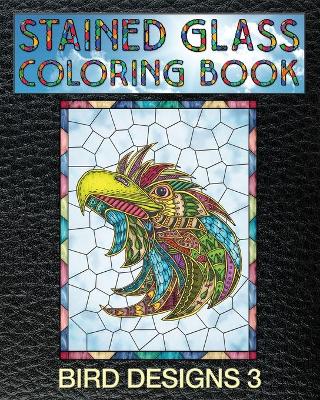 Book cover for Bird Designs 3 Stained Glass Coloring Book