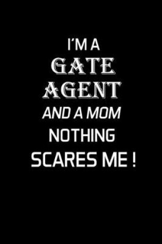 Cover of I'm a Gate Agent and a Mom Nothing Scares Me !