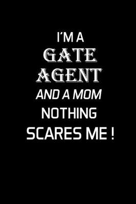 Book cover for I'm a Gate Agent and a Mom Nothing Scares Me !