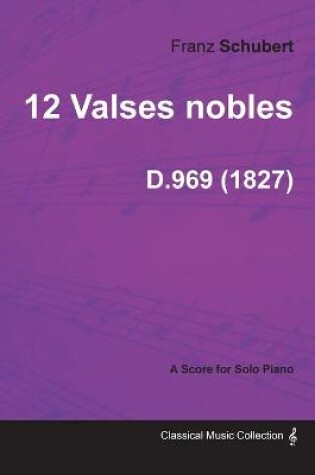 Cover of 12 Valses Nobles D.969 - For Solo Piano (1827)