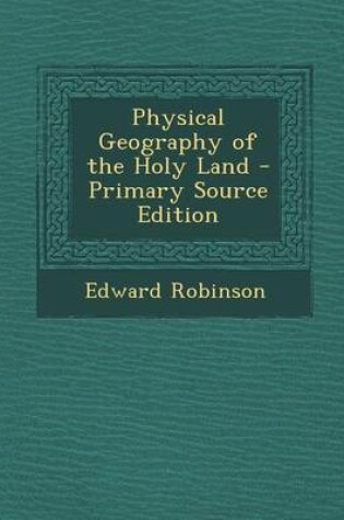 Cover of Physical Geography of the Holy Land - Primary Source Edition