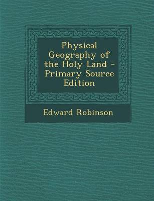 Book cover for Physical Geography of the Holy Land - Primary Source Edition