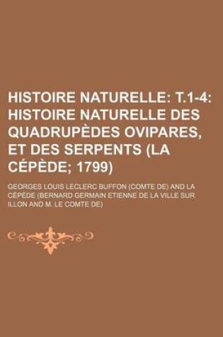 Cover of Histoire Naturelle; T.1-4 Histoire Naturelle Des Quadrupedes Ovipares, Et Des Serpents (La Cepede 1799) (4,