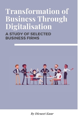 Cover of Transformation of Business Through Digitalisation A Study of Selected Business Firms