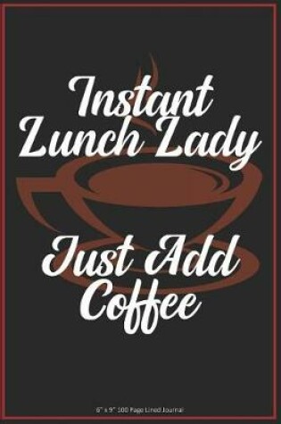 Cover of Instant Lunch Lady Just Add Coffee