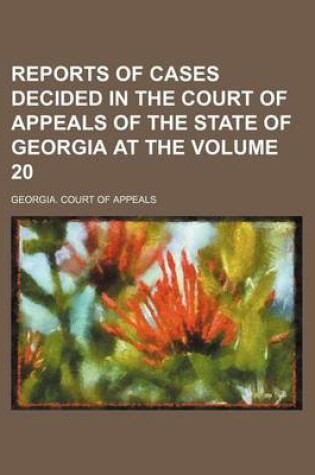 Cover of Reports of Cases Decided in the Court of Appeals of the State of Georgia at the Volume 20