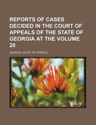 Book cover for Reports of Cases Decided in the Court of Appeals of the State of Georgia at the Volume 20