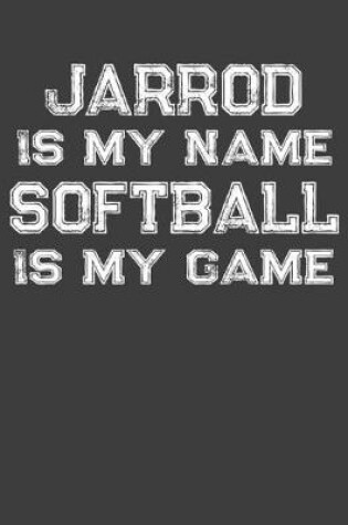 Cover of Jarrod Is My Name Softball Is My Game