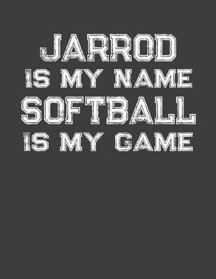 Book cover for Jarrod Is My Name Softball Is My Game