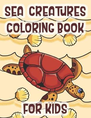 Book cover for Sea Creatures Coloring Book For Kids