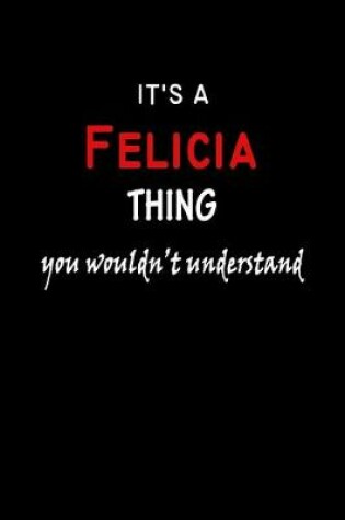 Cover of It's a Felicia Thing You Wouldn't Understandl