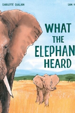Cover of What the Elephant Heard