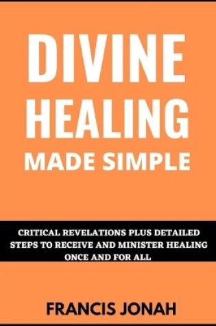 Cover of Divine Healing Made Simple