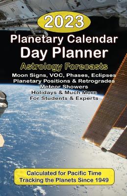 Cover of 2023 Planetary Calendar Day Planner with Astrology Forecasts for the Beginner and the Pro