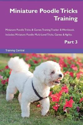 Book cover for Miniature Poodle Tricks Training Miniature Poodle Tricks & Games Training Tracker & Workbook. Includes