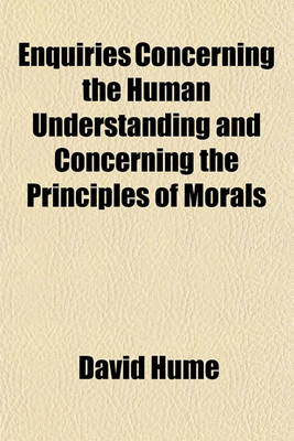 Book cover for Enquiries Concerning the Human Understanding and Concerning the Principles of Morals Volume 921