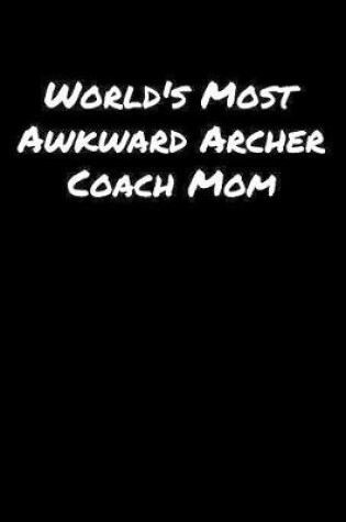 Cover of World's Most Awkward Archer Coach Mom