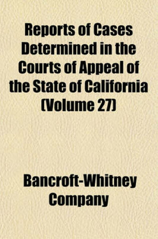 Cover of Reports of Cases Determined in the Courts of Appeal of the State of California (Volume 27)