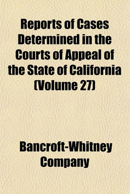 Book cover for Reports of Cases Determined in the Courts of Appeal of the State of California (Volume 27)