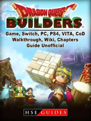 Book cover for Dragon Quest Builders Game, Switch, Pc, Ps4, Vita, Walkthrough, Wiki, Chapters, Guide Unofficial