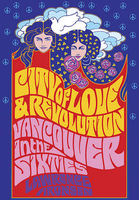 Book cover for City of Love and Revolution: Vancouver in the Sixties