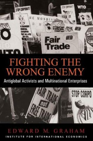 Cover of Fighting the Wrong Enemy – Antiglobal Activists and Multinational Enterprises