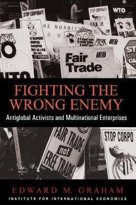 Book cover for Fighting the Wrong Enemy – Antiglobal Activists and Multinational Enterprises