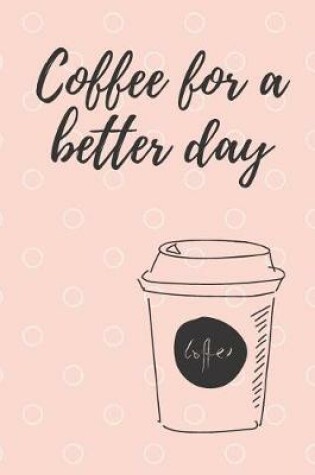 Cover of Coffee for a better day