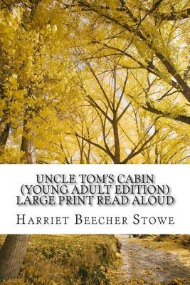 Book cover for Uncle Tom?s Cabin (Young Adult Edition) Large Print Read Aloud