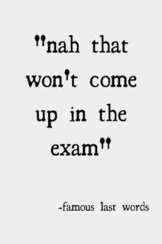 Cover of "Nah that won't come up in the exam"