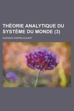 Cover of Theorie Analytique Du Systeme Du Monde (3 )