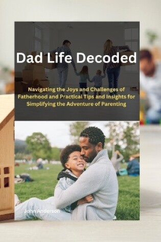 Cover of Dad Life Decoded