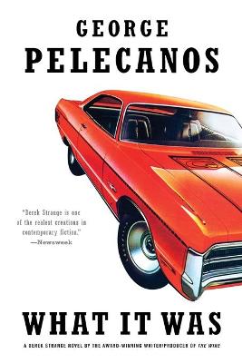 What It Was by George P Pelecanos